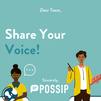 The text, "Dear team, Share your voice, Sincerely, Possip" along with graphics of staff.